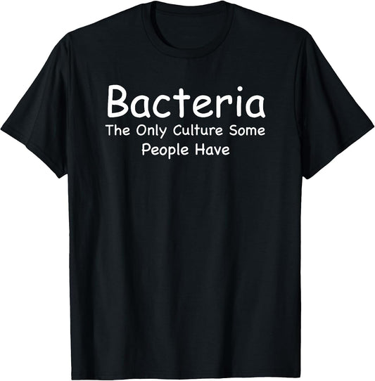 Bacteria The Only Culture Some People Have Microbiology