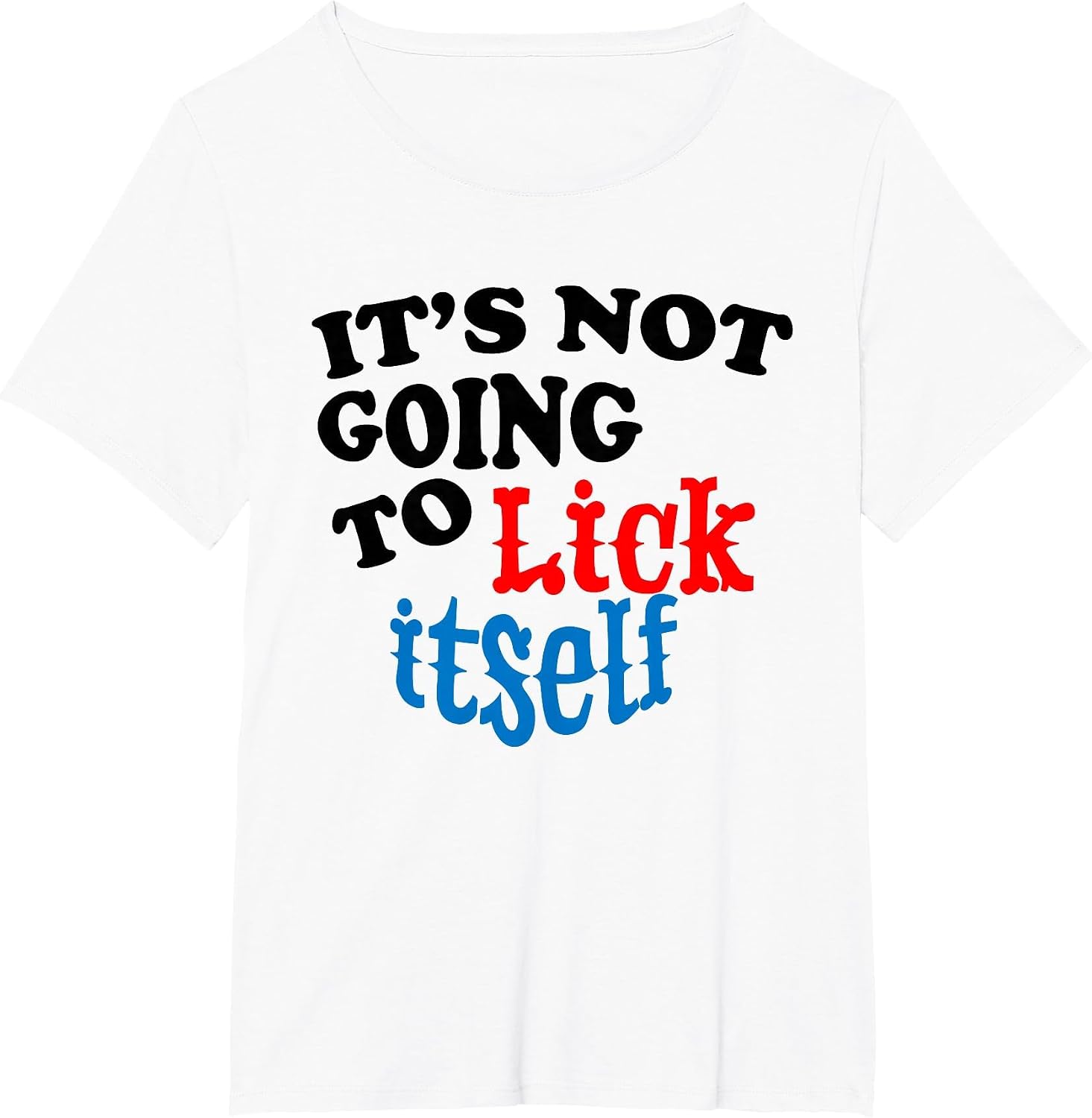 It's Not Going to Lick Itself Funny Novelty