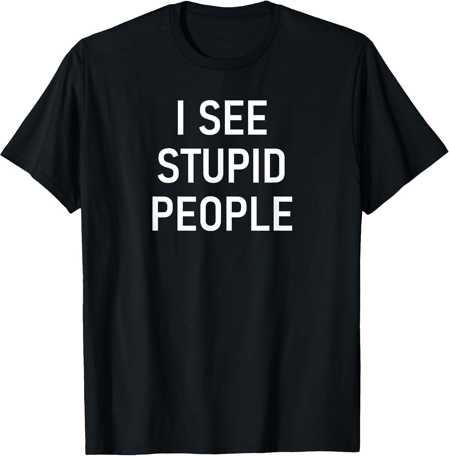 I See Stupid People, Funny, Jokes, Sarcastic, Family