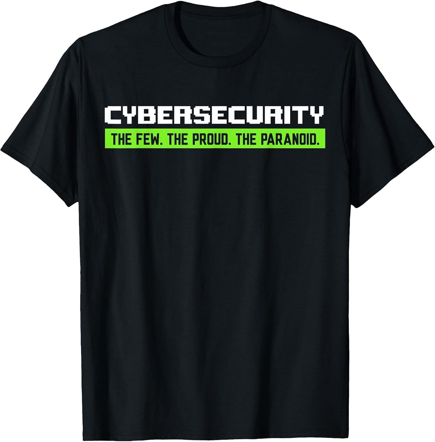 Cybersecurity The Few The Proud The Paranoid Funny IT Geek