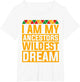 Im My Ancestors Wildest Dream Funny Afro African American
