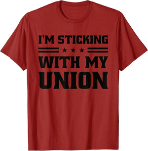 Sticking with My Union Strong for Pro Labor Union Workers