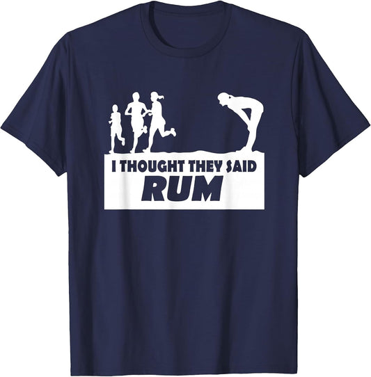 I Thought They Said Rum Funny Text Graphic
