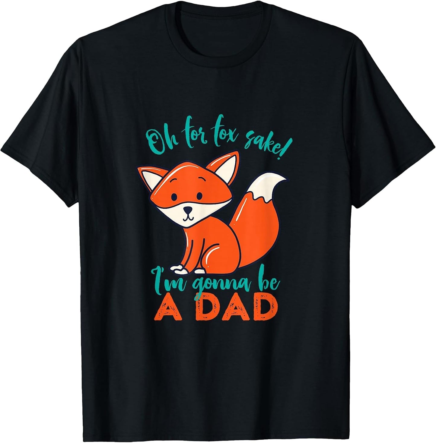 Oh for Fox Sake I'm Gonna Be A Dad Funny Cute Pregnancy