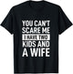 Father Dad Fun You Can´t Scare Me I Have Two Kids and A Wife