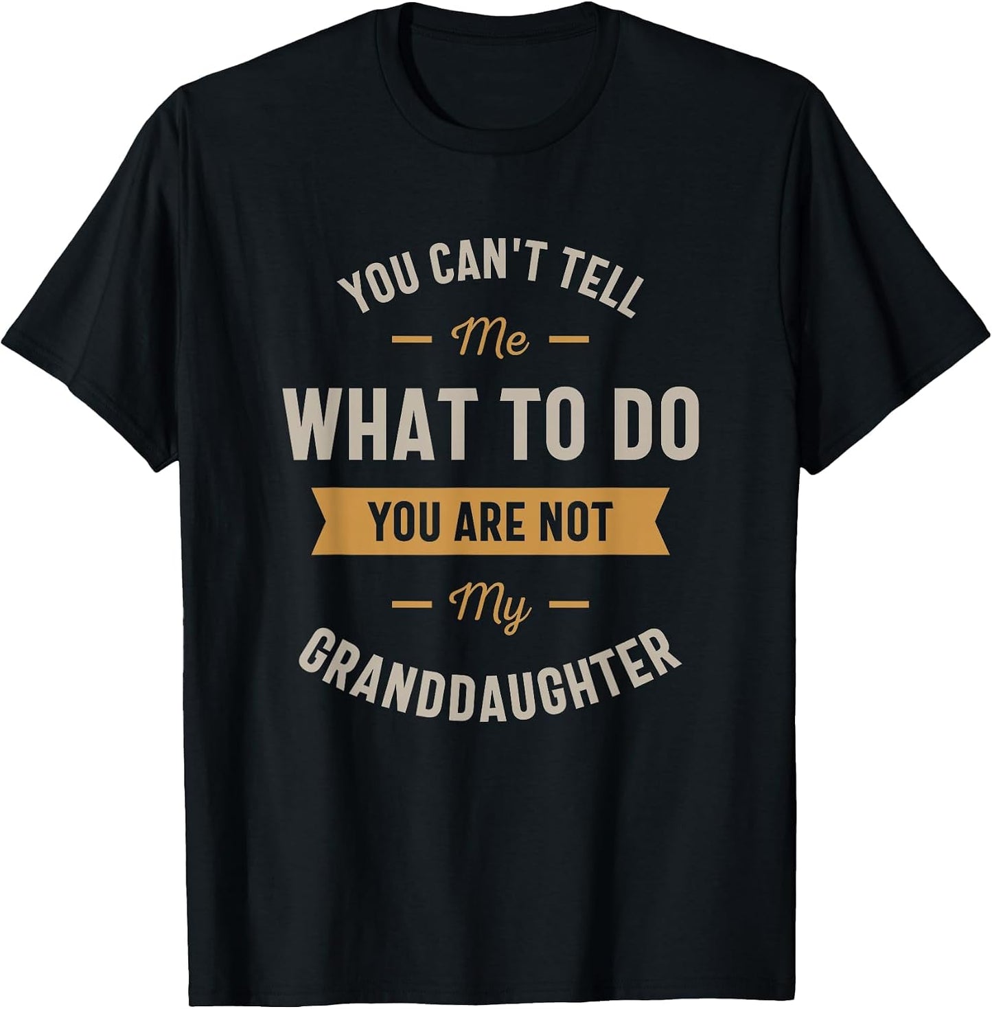 You Can't Tell me What to do You are not My Granddaughter