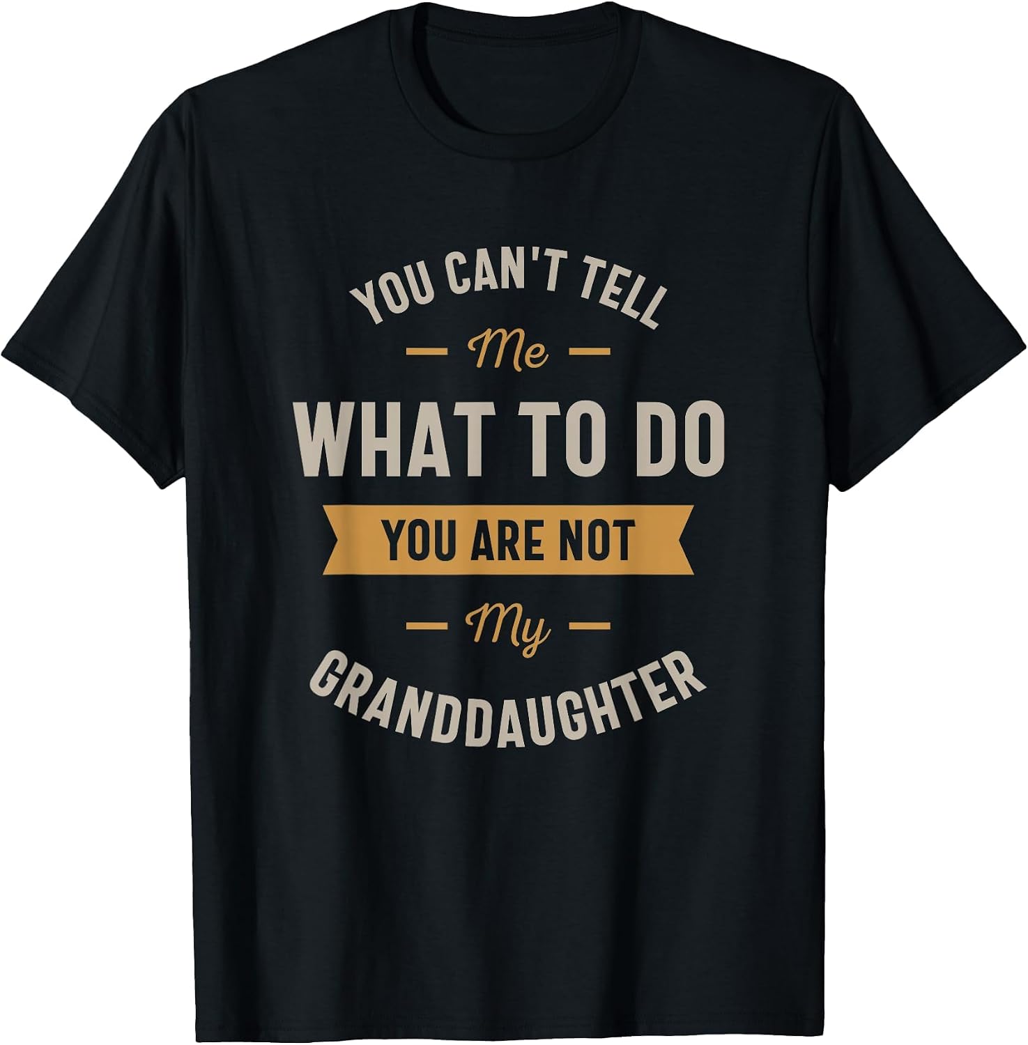 You Can't Tell me What to do You are not My Granddaughter