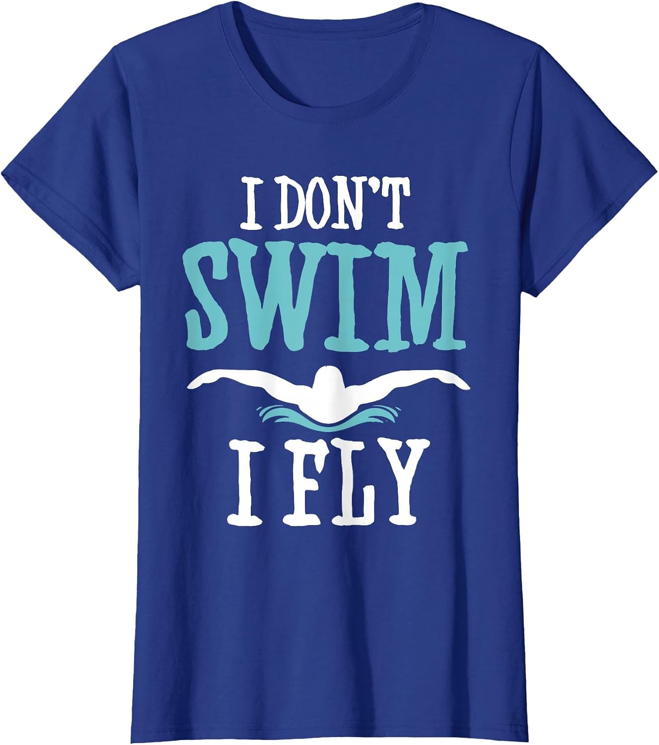 I Don't Swim I Fly Funny Swim Quote Joke Butterfly Stroke
