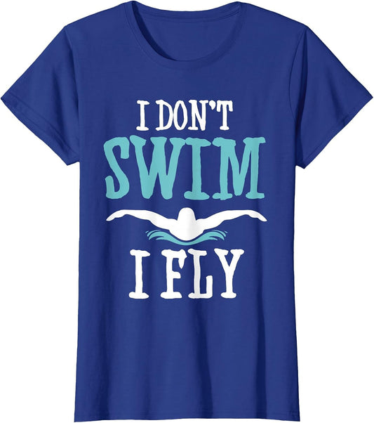 I Don't Swim I Fly Funny Swim Quote Joke Butterfly Stroke