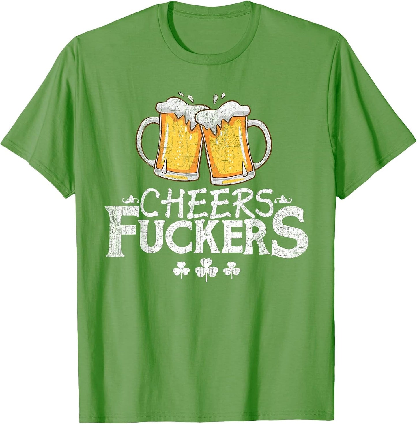 St Patricks Day Shirt - Cheers Fuckers - Funny Drinking
