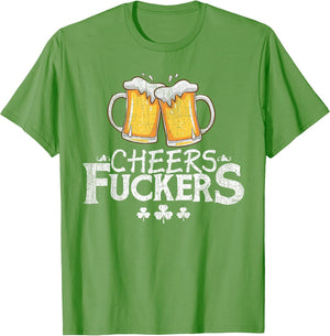 St Patricks Day Shirt - Cheers Fuckers - Funny Drinking