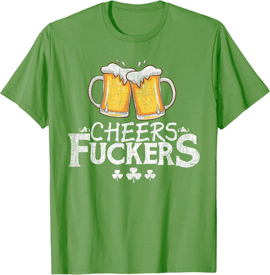 St Patricks Day Shirt - Cheers Fuckers - Funny Drinking