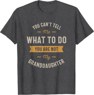 You Can't Tell me What to do You are not My Granddaughter