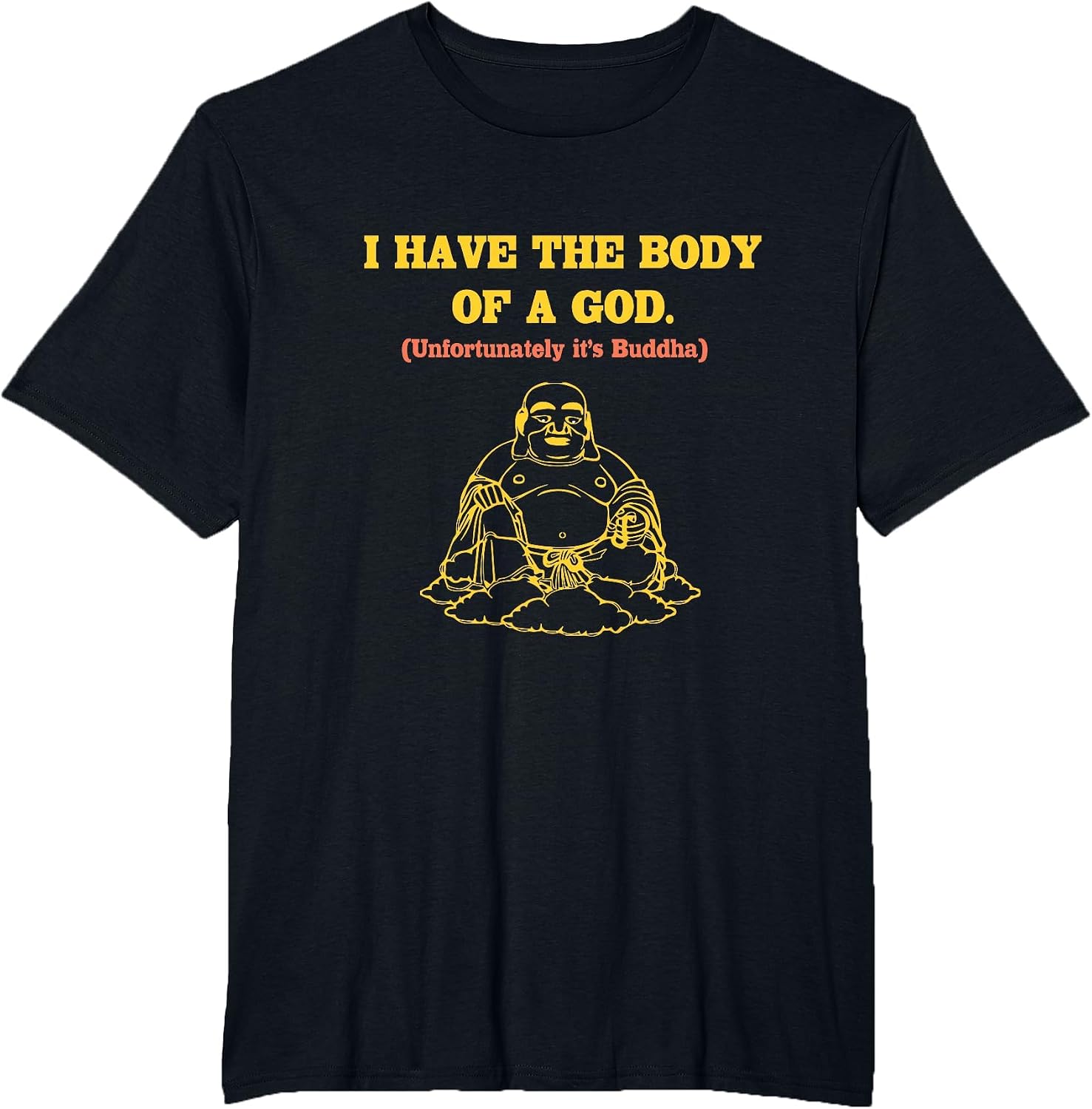 I Have The Body of A God Unfortunately It's Buddha Funny