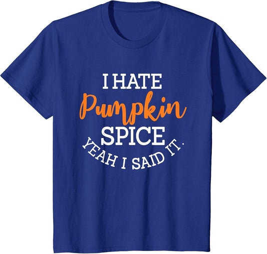 I Hate Pumpkin Spice Yeah I Said It Fall Season Halloween