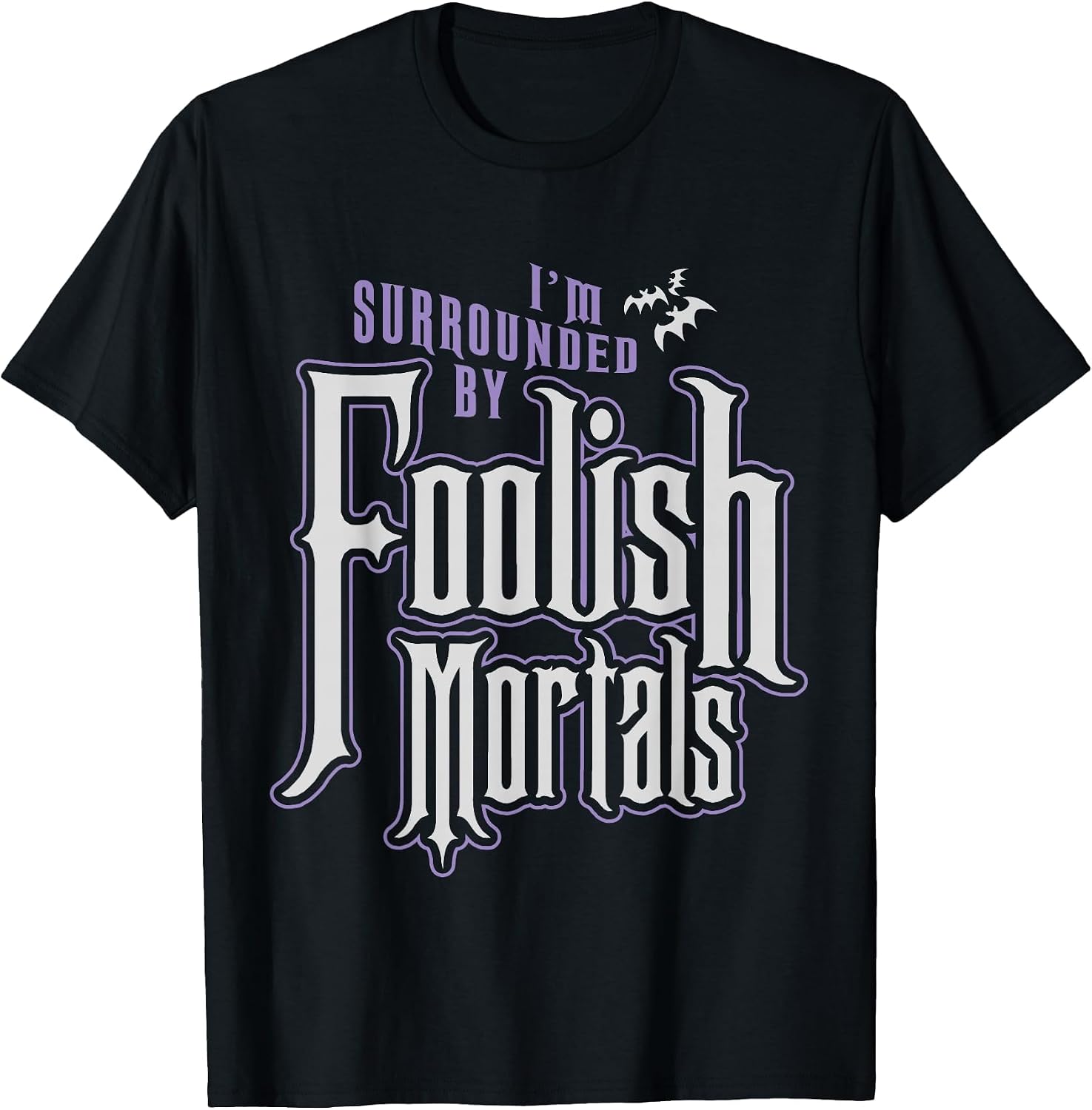 I'm Surrounded by Foolish Mortals Funny Halloween