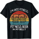 Im into Fitness Fit'ness Beer in My Belly Shirt Workout Gym