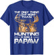 The Only Thing I Love More Than Hunting is Being A Papaw