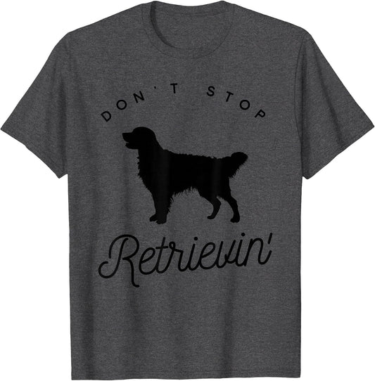Golden Retriever Don't Stop Retrieving Shirt