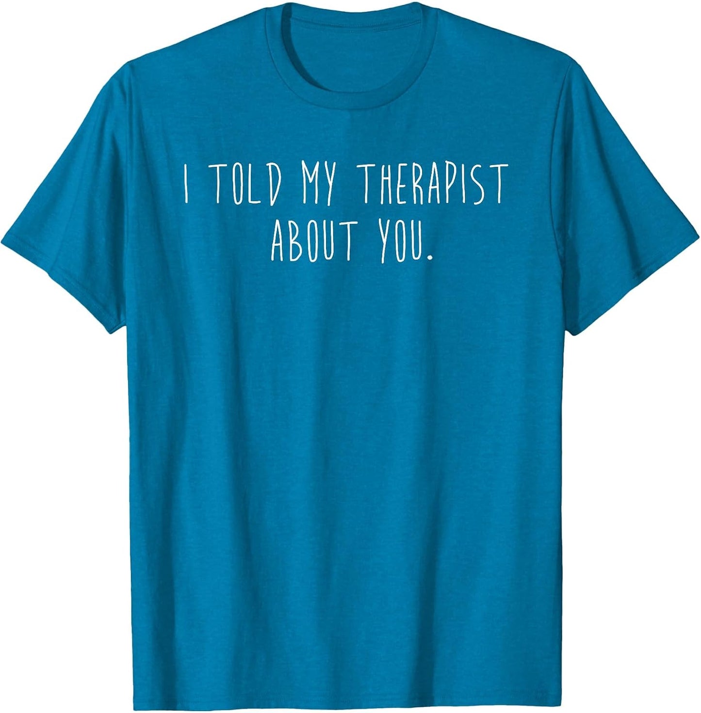 Funny I Told My Therapist About You Minimalist Sarcastic