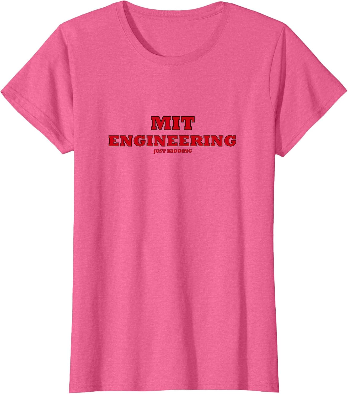 MIT Engineering JUST Kidding Funny Joke College Engineer