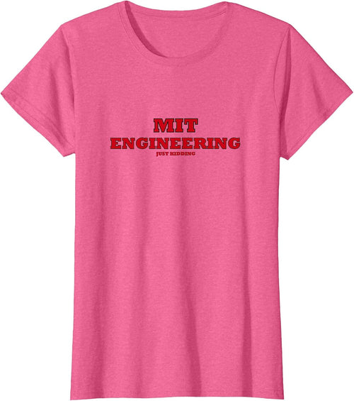 MIT Engineering JUST Kidding Funny Joke College Engineer