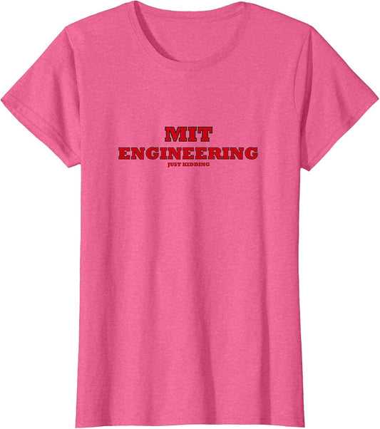 MIT Engineering JUST Kidding Funny Joke College Engineer