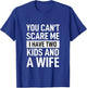 Father Dad Fun You Can´t Scare Me I Have Two Kids and A Wife