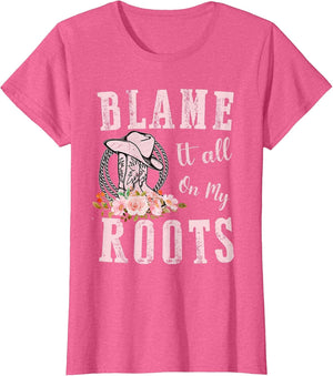 Pink Blame Everything on My Roots - Country Music Lover Southern