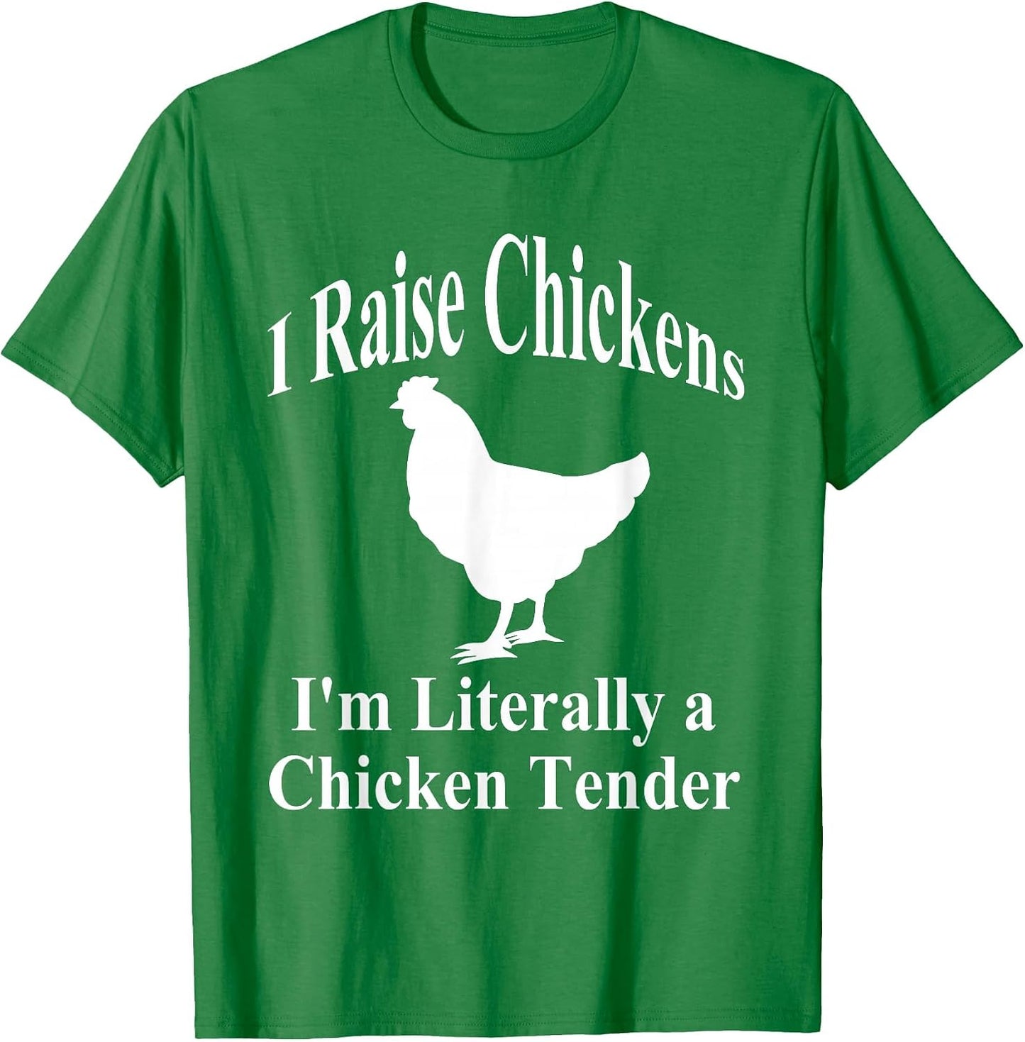 I Raise Chickens I'm Literally a Chicken Tender Funny