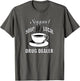 Support Your Local Drug Dealer Funny Coffee Lovers