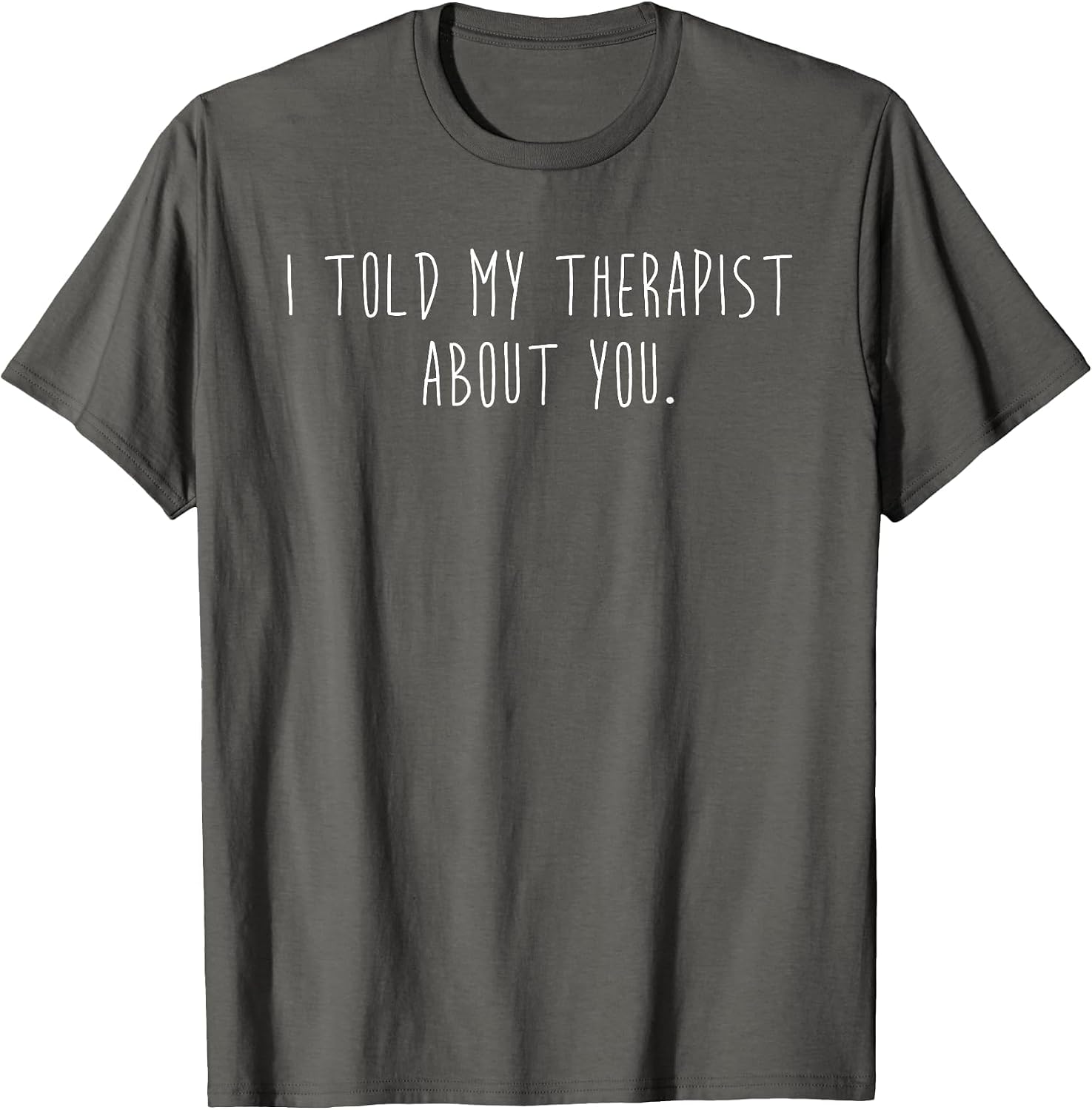 Funny I Told My Therapist About You Minimalist Sarcastic
