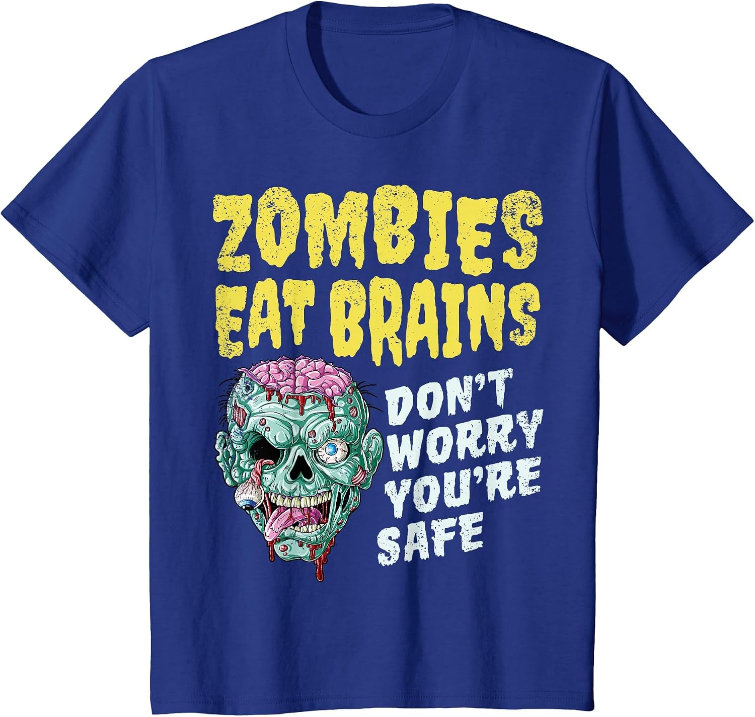 Zombies Eat Brains Don't Worry You're Safe Halloween Zombie
