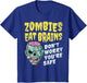 Zombies Eat Brains Don't Worry You're Safe Halloween Zombie