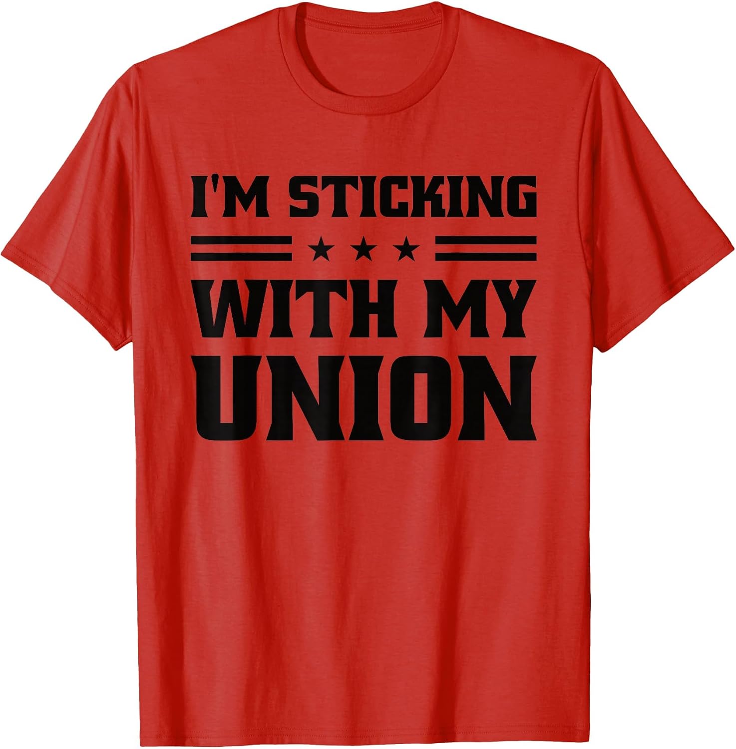 Sticking with My Union Strong for Pro Labor Union Workers
