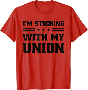 Sticking with My Union Strong for Pro Labor Union Workers