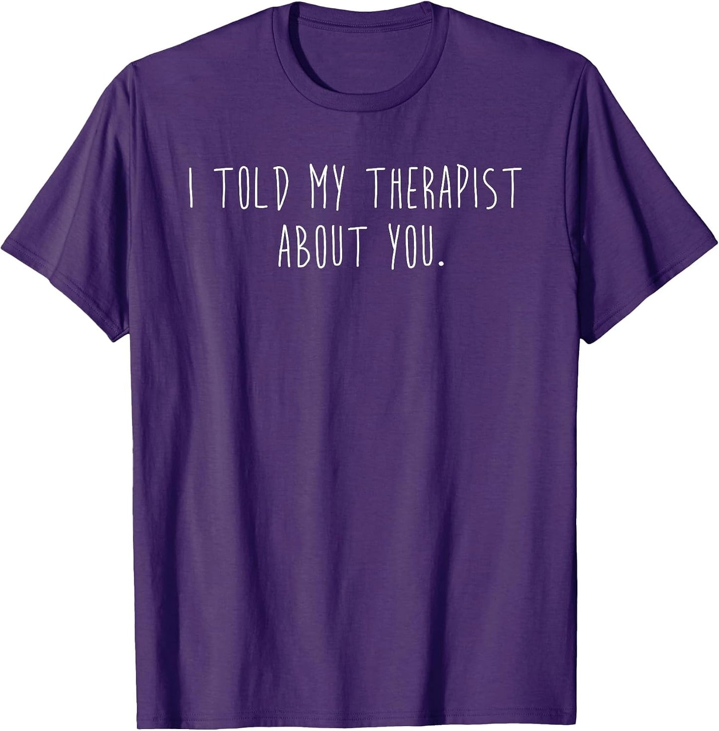 Funny I Told My Therapist About You Minimalist Sarcastic