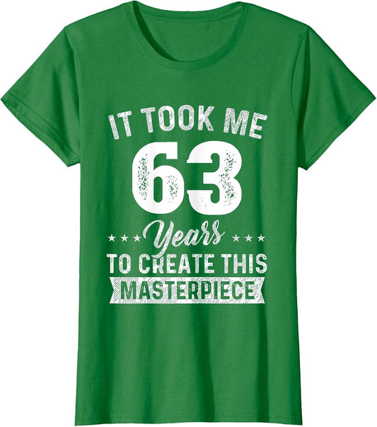 It Took Me 63 Years Masterpiece 63rd Birthday 63 Years Old