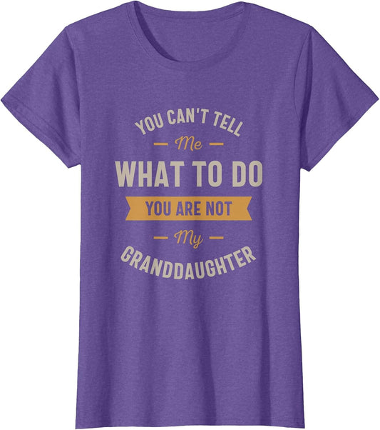 You Can't Tell me What to do You are not My Granddaughter