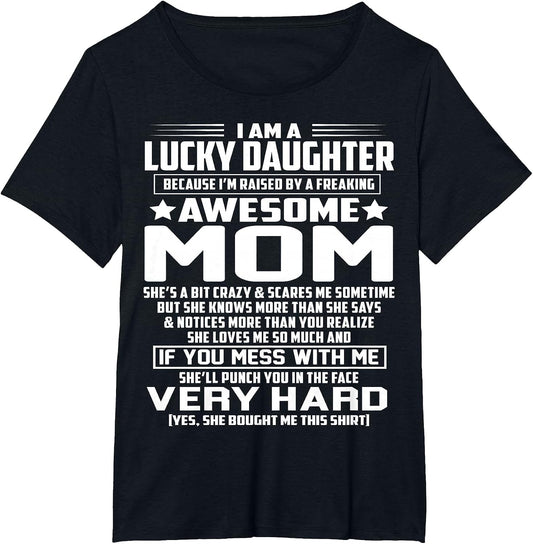 I Am A Lucky Daughter I'm Raised by A Freaking Awesome Mom