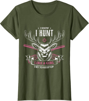 I Know I Hunt Like a Girl Try to Keep up Hunting Girl Hunter