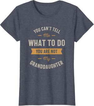 You Can't Tell me What to do You are not My Granddaughter