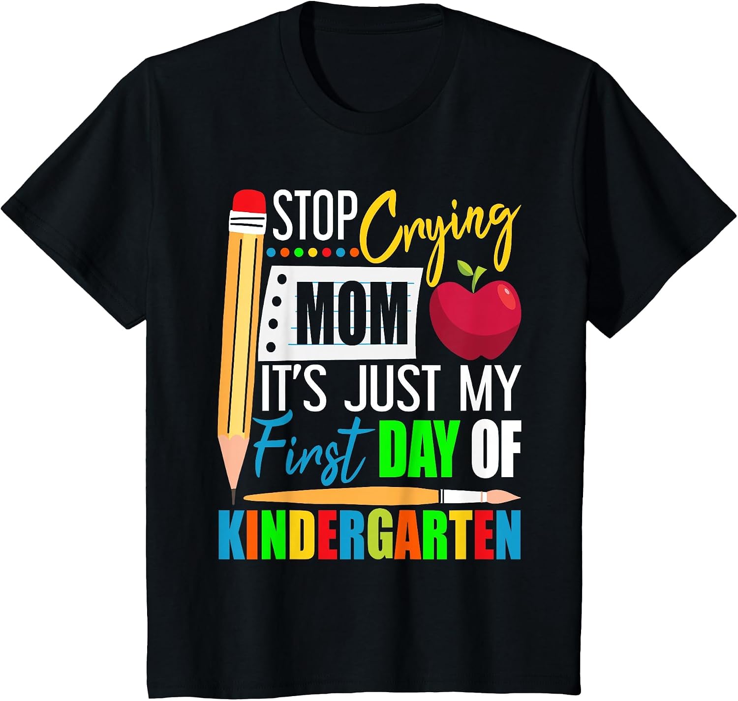 Stop Crying Mom It's Just My First Day of Kindergarten