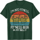 Im into Fitness Fit'ness Beer in My Belly Shirt Workout Gym