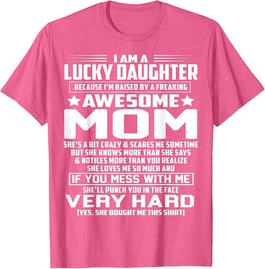 I Am A Lucky Daughter I'm Raised by A Freaking Awesome Mom