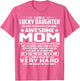 I Am A Lucky Daughter I'm Raised by A Freaking Awesome Mom