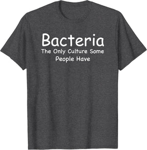 Bacteria The Only Culture Some People Have Microbiology
