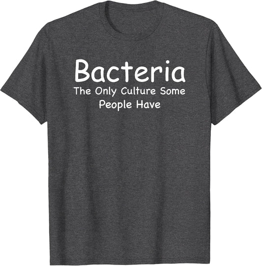 Bacteria The Only Culture Some People Have Microbiology