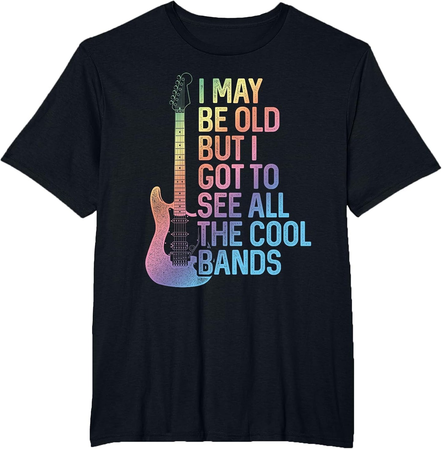 I May Be Old But I Got to See All The Cool Bands Rock