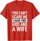 Father Dad Fun You Can´t Scare Me I Have Two Kids and A Wife